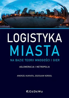 Logistyka miasta na bazie teorii mnogości i gier - Outlet - Zdzisław Kordel, Andrzej Kuriata
