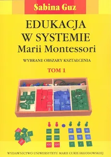 Edukacja w systemie Marii Montessori. Wybrane obszary kształcenia Tom 1-2 - Outlet - Sabina Guz