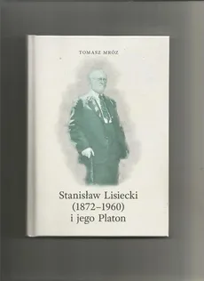Stanisław Lisiecki (1872-1960) i jego Platon - Outlet - Tomasz Mróz