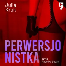 Perwersjonistka - Julia Kruk