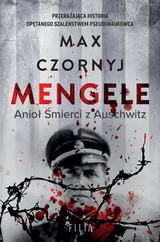 Mengele. Anioł Śmierci z Auschwitz - Outlet - Max Czornyj