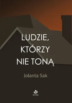 Ludzie, którzy nie toną - Jolanta Sak