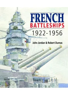 French Battleships 1922-1956 - Robert Dumas, John Jordan