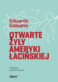 Otwarte żyły Ameryki Łacińskiej - Outlet - Eduardo Galeano