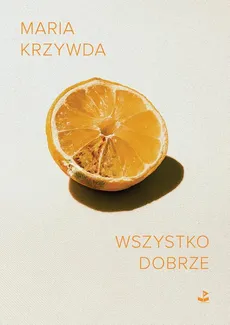 Wszystko dobrze - Maria Krzywda