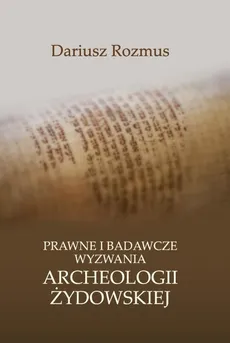 Prawne i badawcze wyzwania archeologii żydowskiej - FRAGMENT: Zabytki luźne – kilka uwag - Dariusz Rozmus