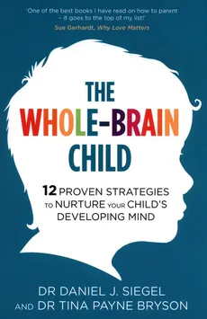 The Whole-Brain Child - Payne Bryson Tina, Daniel Siegel