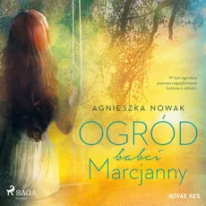 Ogród babci Marcjanny - Agnieszka Nowak