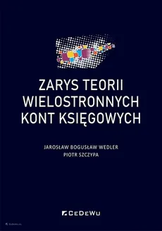 Zarys teorii wielostronnych kont księgowych - Outlet - Jarosław Bogusław Wedler, Szczypa Piotr