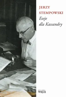 Eseje dla Kassandry - Jerzy Stempowski