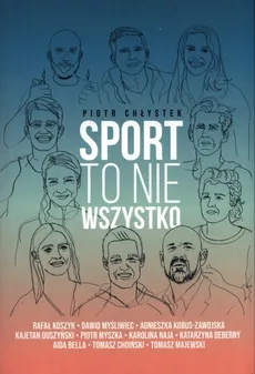 Sport to nie wszystko - Piotr Chłystek