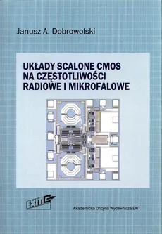 Układy scalone CMOS na częstotliwości radiowe i mikrofalowe - Dobrowolski Janusz A.
