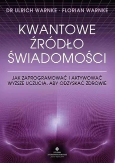 Kwantowe źródło świadomości - Ulrich Warnke