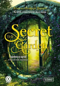 The Secret Garden Tajemniczy ogród w wersji do nauki angielskiego - Outlet - Burnett Frances Hodgson, Marta Fihel, Marcin Jażyński, Grzegorz Komerski