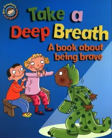 Take a Deep Breath. A book about being brave - Sue Graves