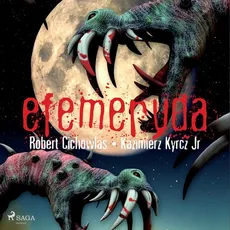 Efemeryda - Kazimierz Kyrcz, Robert Cichowlas