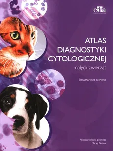 Atlas diagnostyki cytologicznej małych zwierząt - Outlet - E.M. Merlo