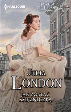 Jak zostać księżniczką - Outlet - Julia London