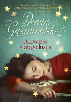 Opowieść starego lustra - Outlet - Dorota Gąsiorowska
