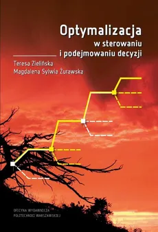 Optymalizacja w sterowaniu i podejmowaniu decyzji - Magdalena Sylwia Żurawska, Teresa Zielińska