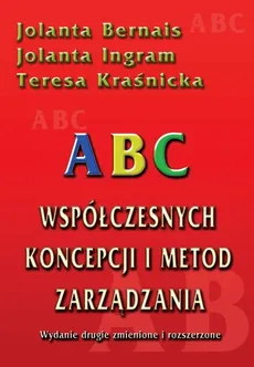 ABC współczesnych koncepcji i metod zarządzania - Jolanta Bernais, Jolanta Ingram, Teresa Kraśnicka