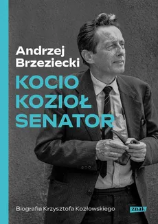 Kocio, Kozioł, Senator Biografia Krzysztofa Kozłowskiego - Outlet - Andrzej Brzeziecki