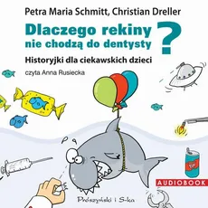 Dlaczego rekiny nie chodzą do dentysty? - Christian Dreller, Petra Maria Schmitt