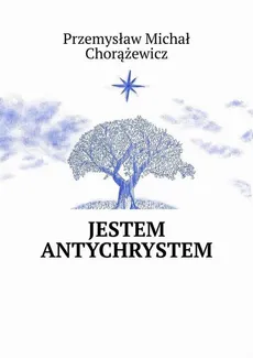 Jestem Antychrystem - Przemysław Chorążewicz