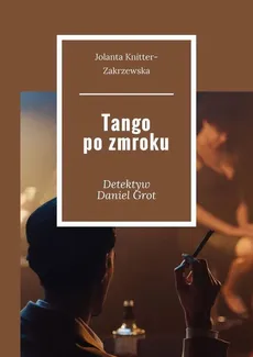 Tango po zmroku - Jolanta Knitter-Zakrzewska