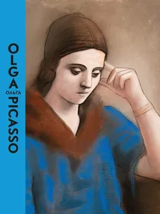 Olga Picasso - Emilia Philippot, Joachim Pissarro, Bernard Ruiz-Picasso