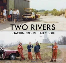 Two Rivers - Joachim Brohm, Soth  Alec
