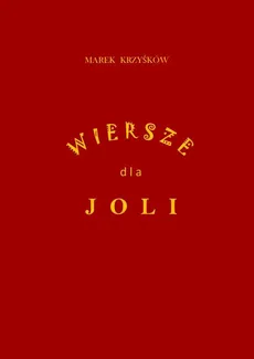 Wiersze dla Joli - Marek Krzyśków