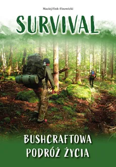 Survival Bushcraftowa podróż życia - Outlet - Maciej Fink-Finowicki