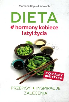 Dieta # hormony kobiece i styl życia - Marzena Rojek-Ledwoch