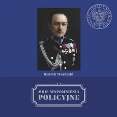 Moje wspomnienia policyjne - Outlet - Henryk Wardęski