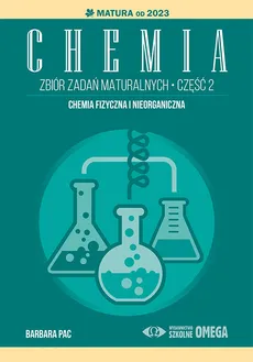 Chemia Zbiór zadań maturalnych Część 2 Matura od 2023 roku - Barbara Pac