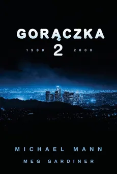 Gorączka 2 - Meg Gardiner, Michael Mann