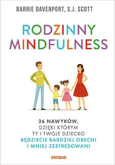 Rodzinny mindfulness - Barrie Davenport, S.J. Scott