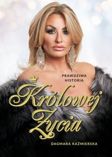 Prawdziwa historia Królowej Życia - Outlet - Dagmara Kaźmierska