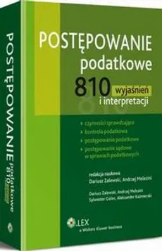 Postępowanie podatkowe. 810 wyjaśnień i interpretacji - Aleksander Kaźmierski, Andrzej Melezini, Dariusz Zalewski, Sylwester Golec