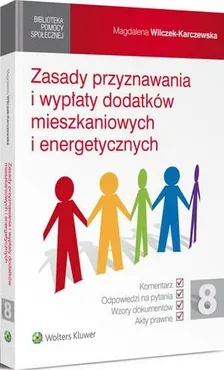 Zasady przyznawania i wypłaty dodatków mieszkaniowych i energetycznych - Magdalena Wilczek-Karczewska