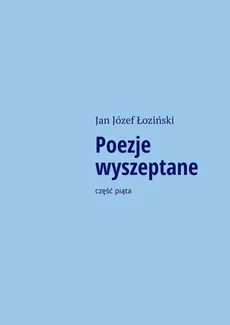 Poezje wyszeptane - Jan Józef Łoziński