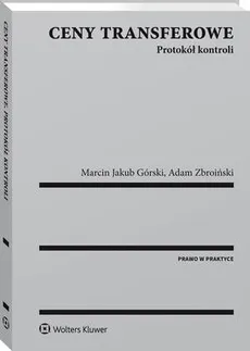 Ceny transferowe. Protokół kontroli - Adam Zbroiński, Marcin Jakub Górski