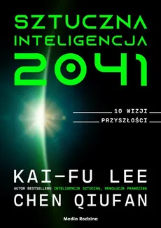 Sztuczna inteligencja 2041 - Chen Qiufan, Kai-Fu Lee