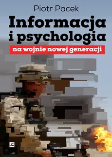 Informacja i psychologia na wojnie nowej generacji - Outlet - Piotr Pacek