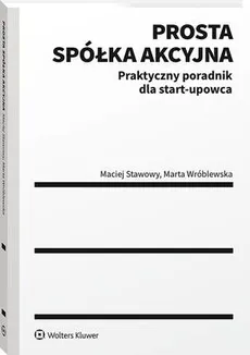 Prosta spółka akcyjna – praktyczny poradnik dla start-upowca - Marta Wróblewska