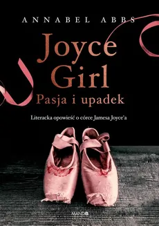 Joyce Girl. Pasja i upadek - Annabel Abbs