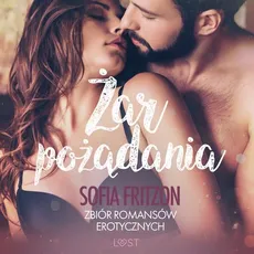Żar pożądania - zbiór romansów erotycznych - Sofia Fritzson