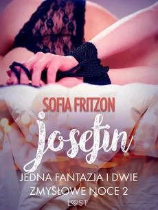 Josefin: Jedna fantazja i dwie zmysłowe noce 2 - opowiadanie erotyczne - Sofia Fritzson