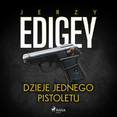 Dzieje jednego pistoletu - Jerzy Edigey